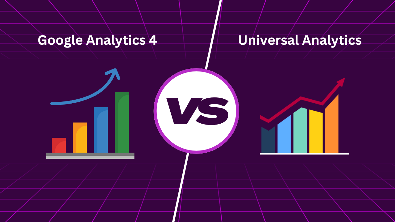 Google Analytics 4 vs. Universal Analytics