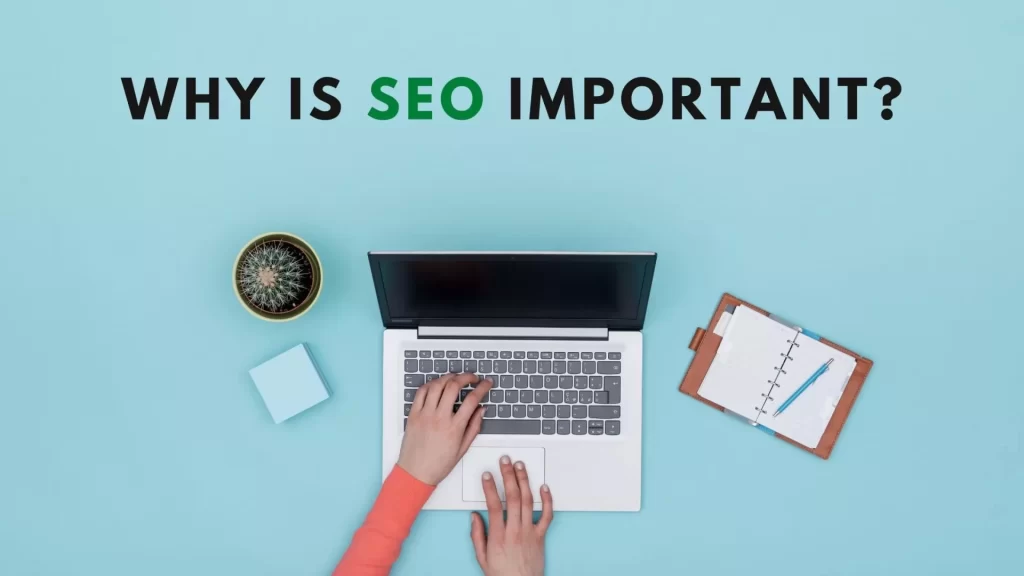 Why Is SEO Important?